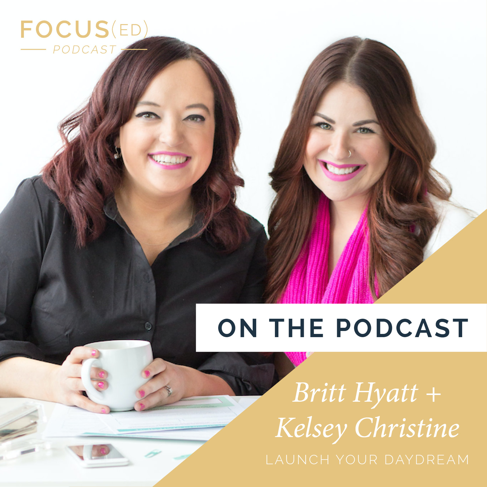 The Importance of Intention + Strategy Behind Your Brand Design, Kelsey Christine & Britt Hyatt of Launch Your Daydream