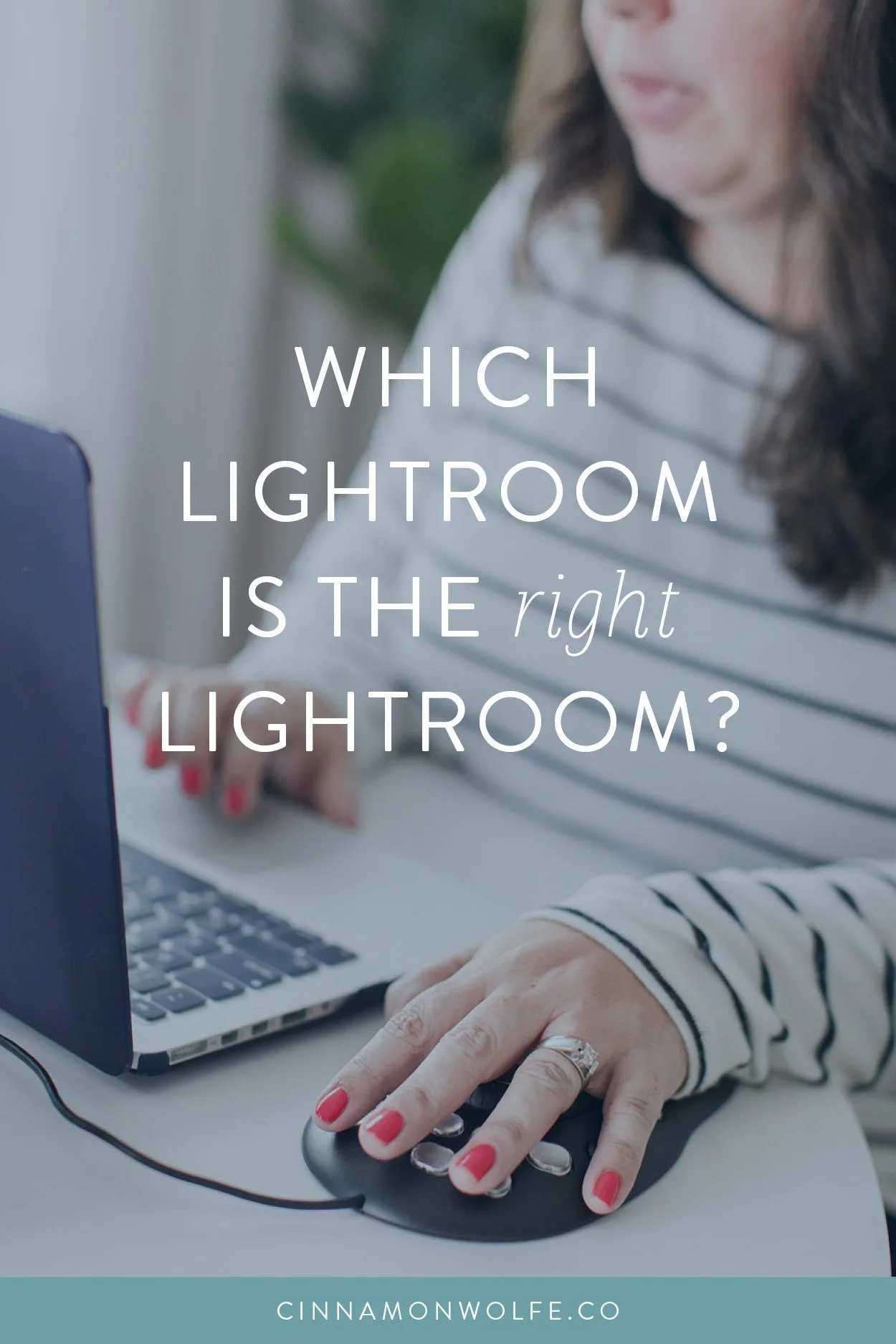 Which Lightroom is the RIGHT Lightroom?