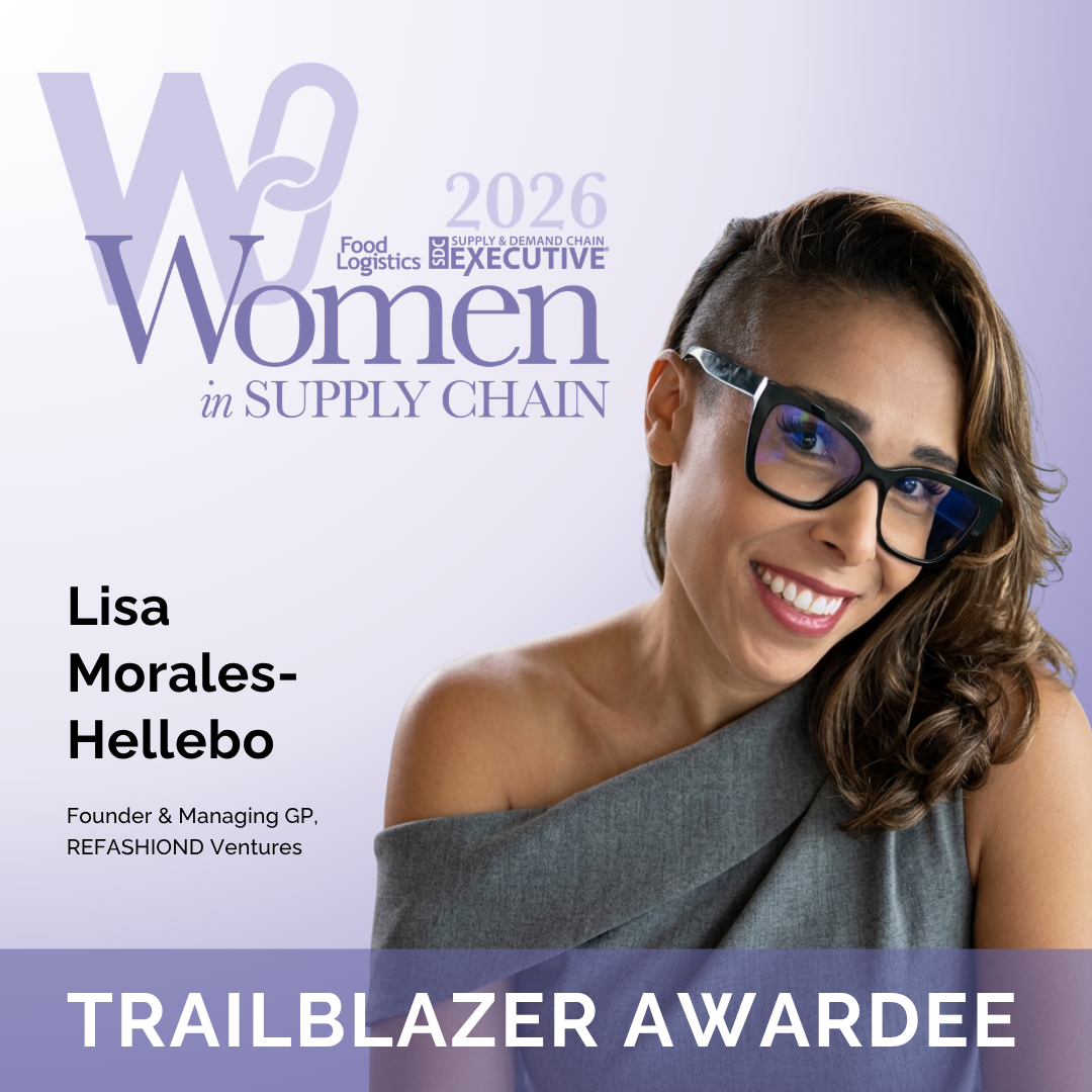 REFASHIOND Ventures: The Industrial Transformation Fund’s Lisa Morales-Hellebo Named Recipient of 2026 Women in Supply Chain Forum™ Award