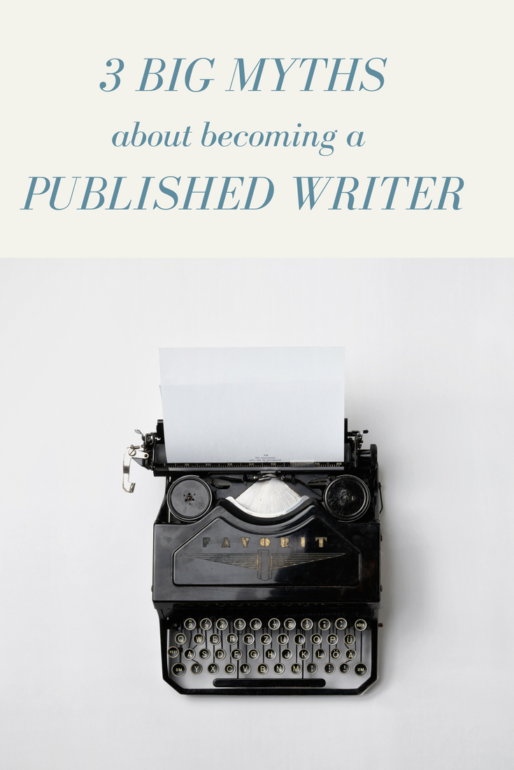 3 big myths about becoming a published writer.png