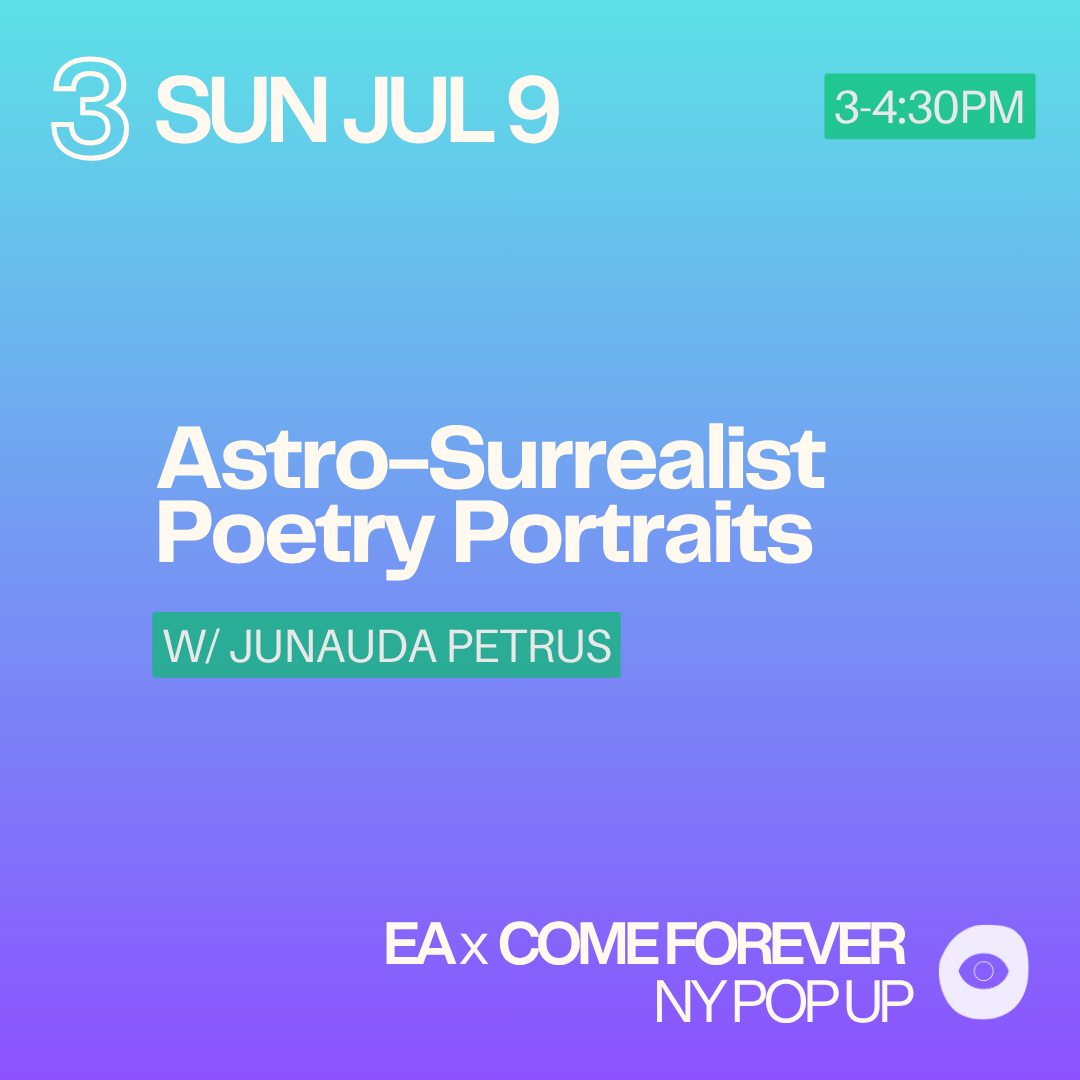 3 // SUN JUL 9 3-4:30PM // Astro-Surrealist Poetry Portraits with Junauda Petrus
