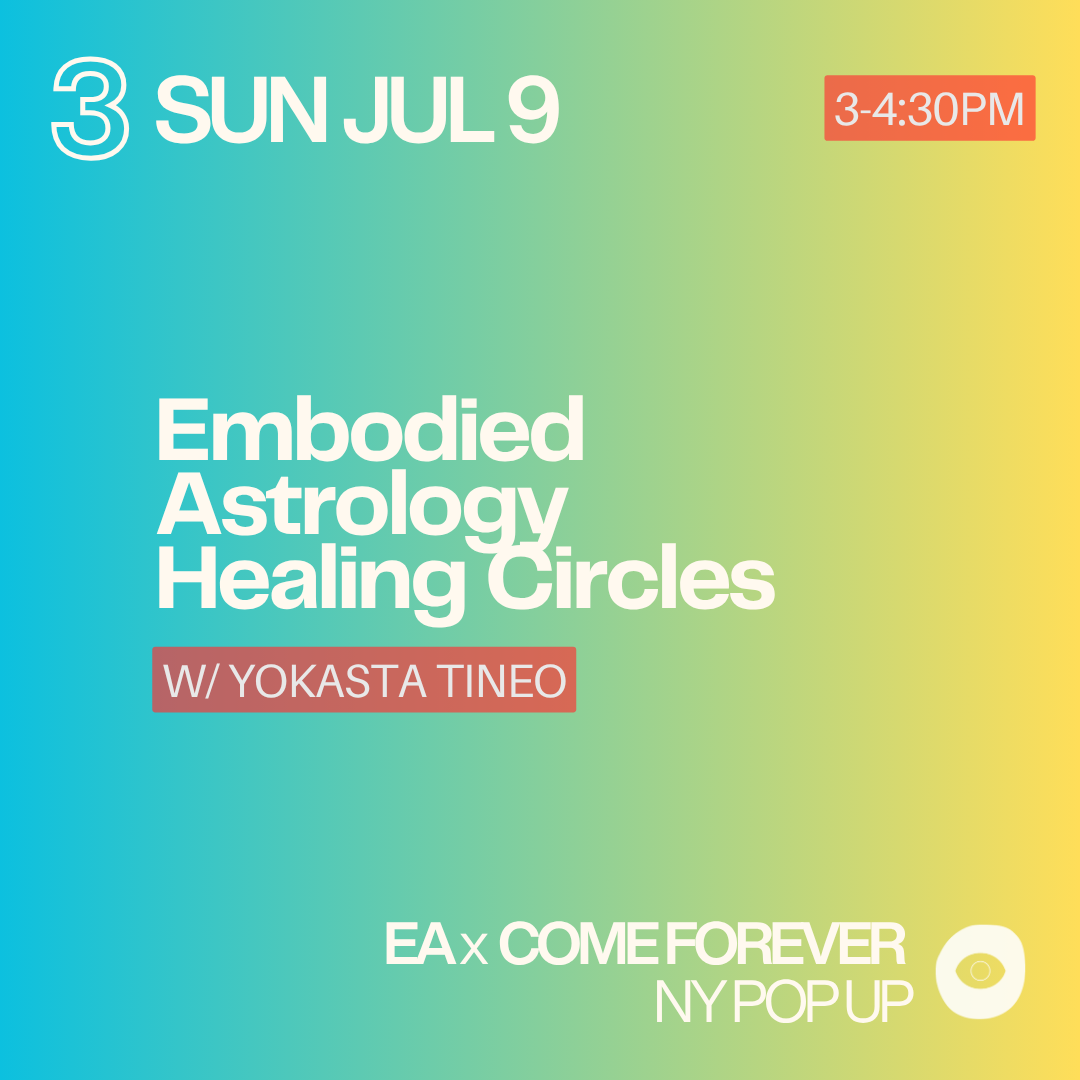 3 // SUN JUL 9 3-4:30PM // Embodied Astrology Healing Circles with Yokasta Tineo