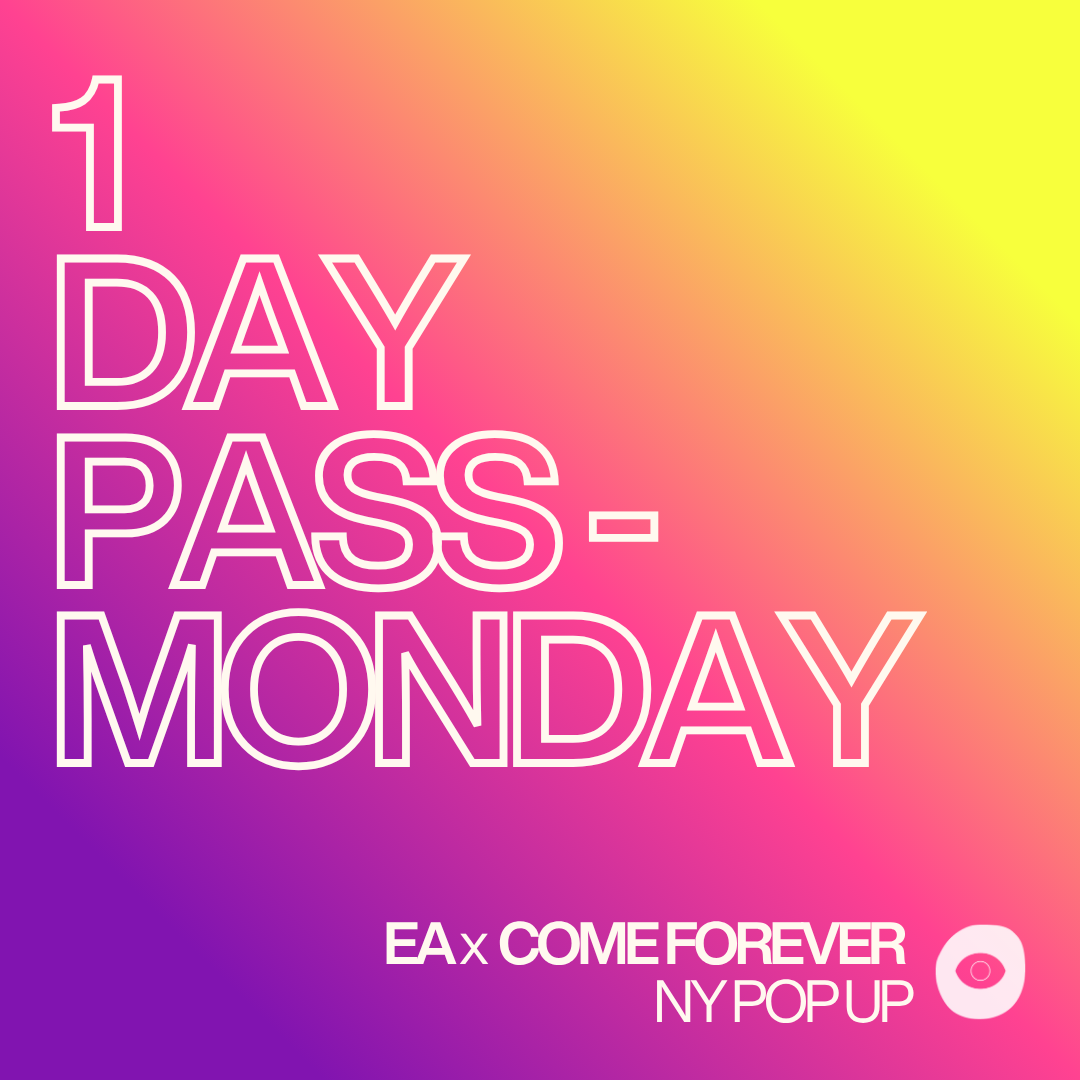 1 DAY PASS FOR MON JUL 10 - EA NY POP UP