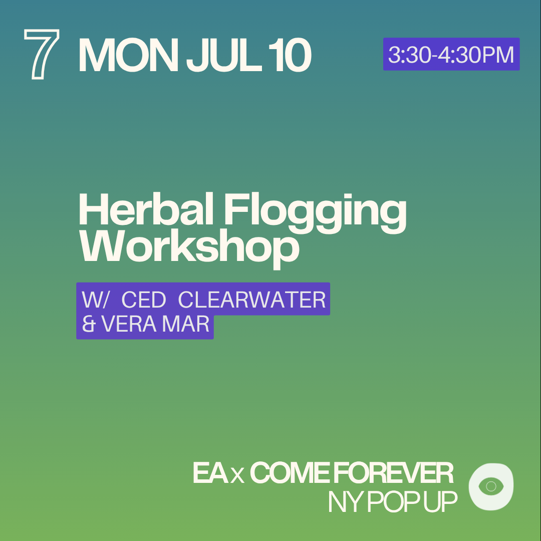 7 // MON JUL 10 3:30-4:30PM // Herbal Flogging Workshop with Ced Clearwater & Vera Mar