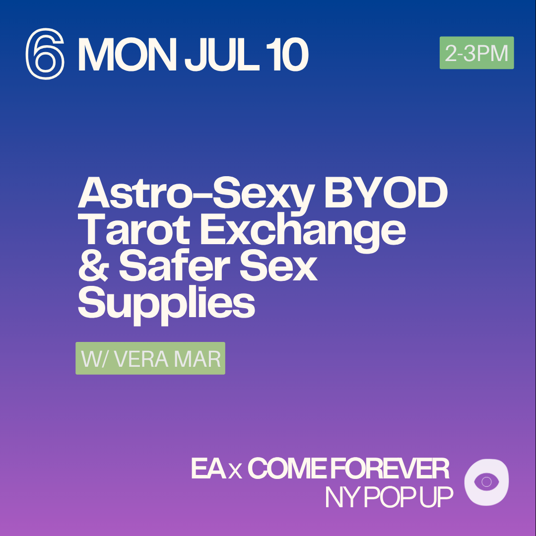 6 // MON JUL 10 2-3PM // Astro-Sexy BYOD Tarot Exchange & Safer Sex Supplies with Vera Mar