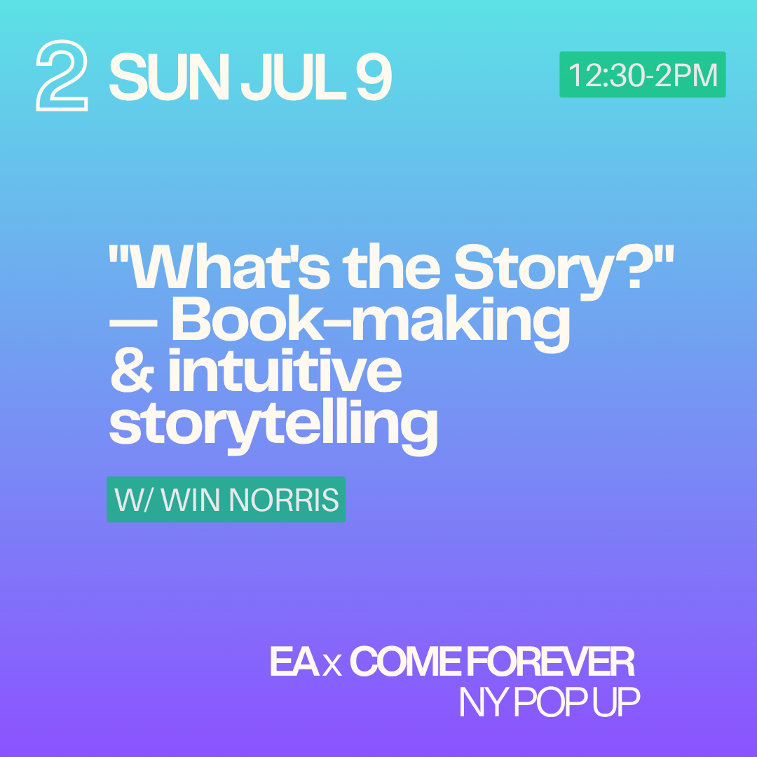 2 // SUN JUL 9 12:30-2PM // "What's the Story?" — Book-making & intuitive storytelling with Win Norris