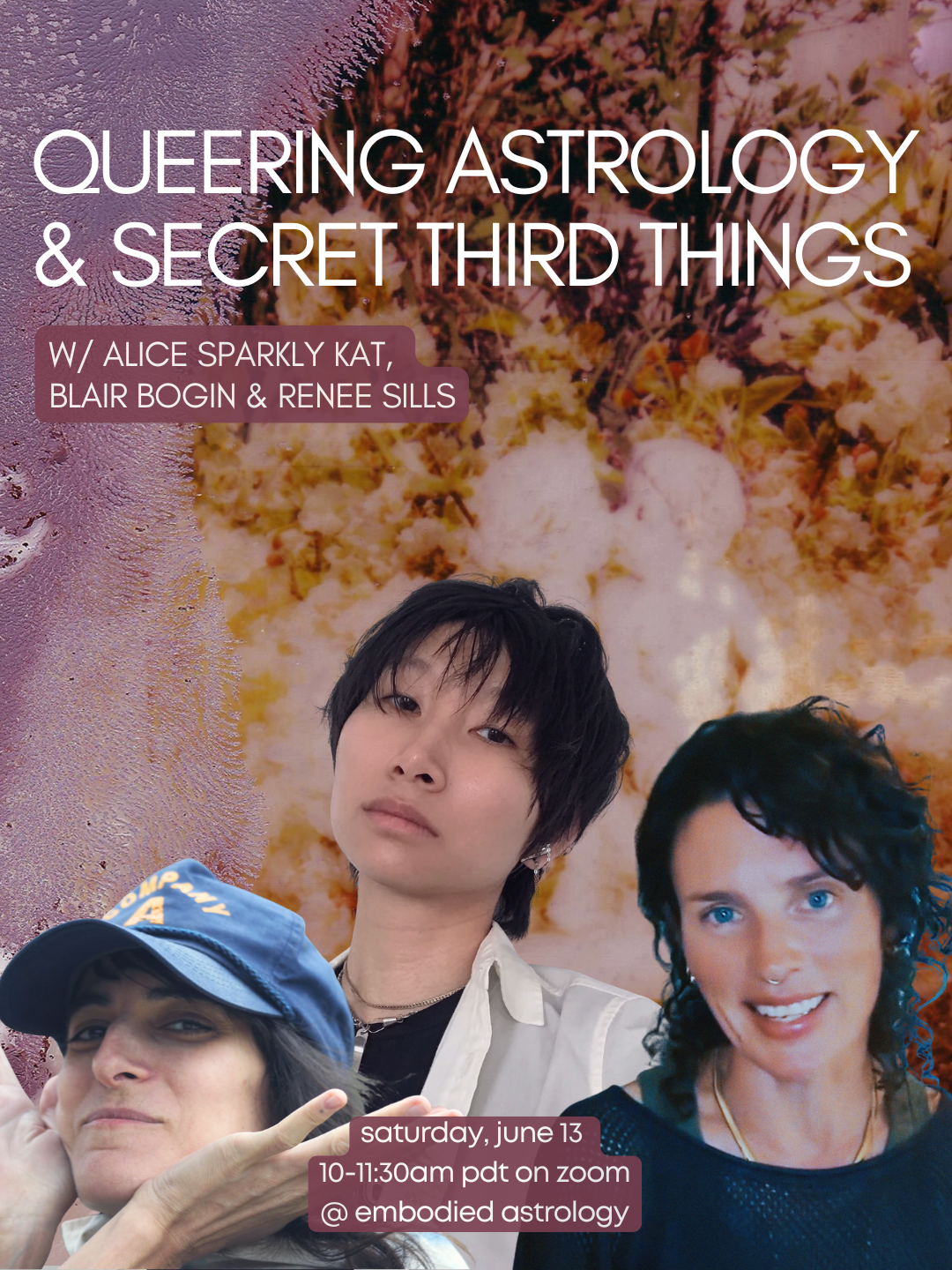 June 13 — Queering Astrology & Secret Third Things w/ Alice Sparkly Kat, Blair Bogin & Renee Sills