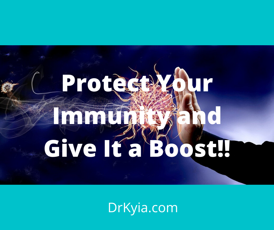 Immunity Protect Protect Your Immunity and Give It A Boost!! — Dr. Kyia