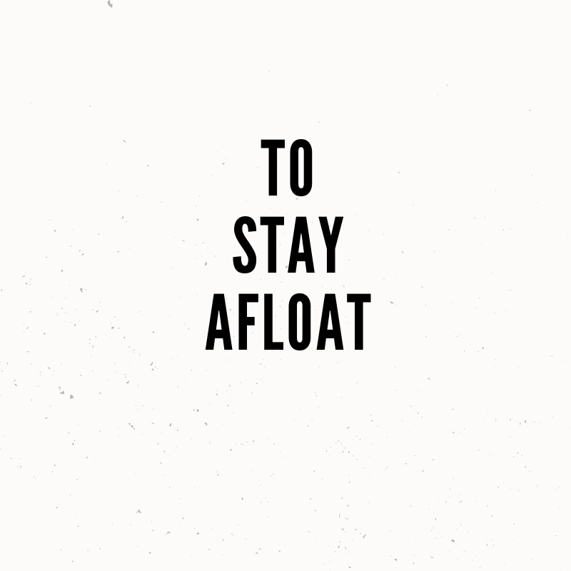 To Stay Afloat
