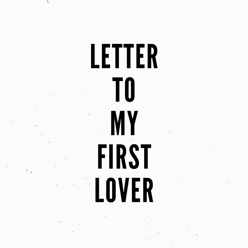 Letter to My First Lover