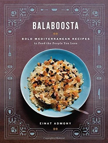 THE BALABOOSTA WAY Cookbook by Einat Admony Artisan Books 2013