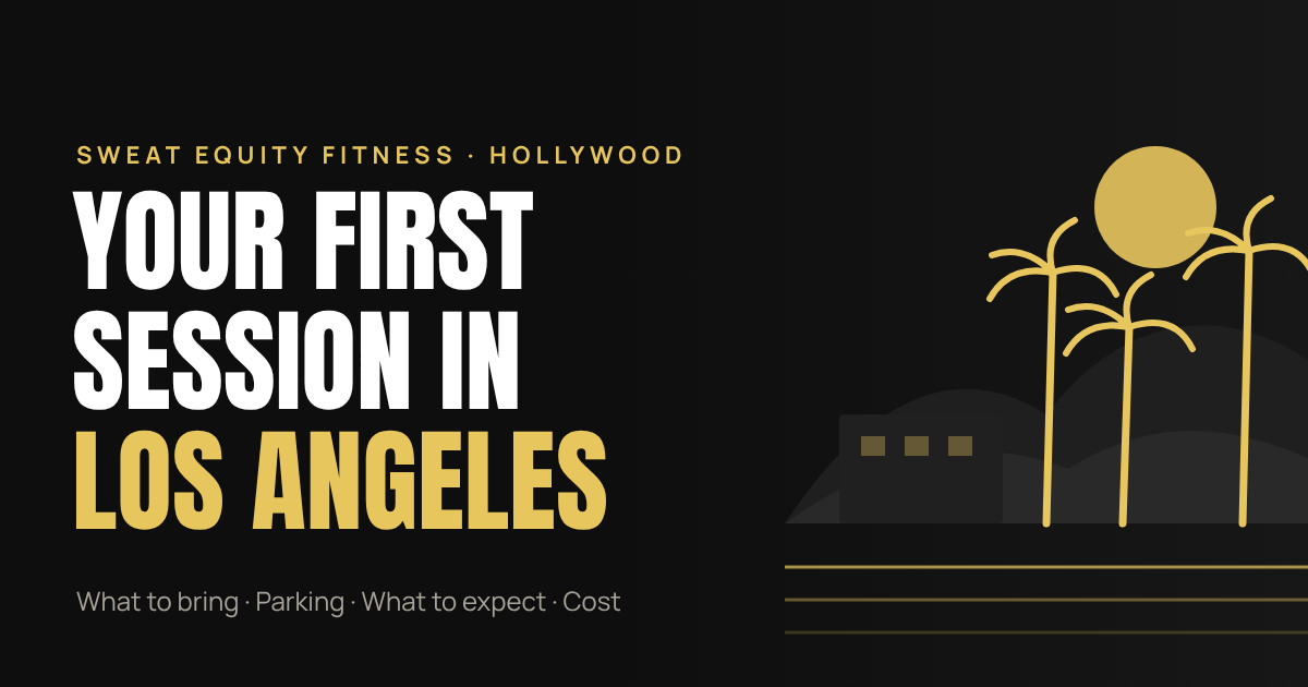 Your first personal training session at Sweat Equity Fitness Los Angeles, Hollywood