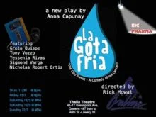 LA GOTA FRIA by Anna Capunay Nov 30-Dec 3