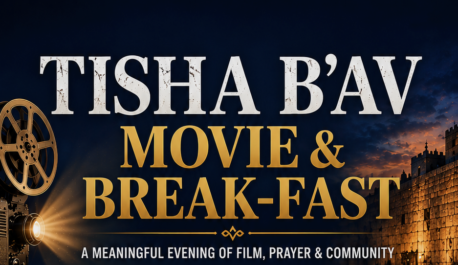 Tisha B'Av Movie and Break Fast