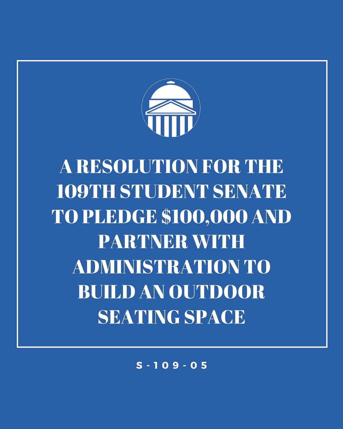 NEW LEGISLATION! A Resolution for the 109th Student Senate to Pledge $100,000 and Partner with Administration to Build an Outdoor Seating Space