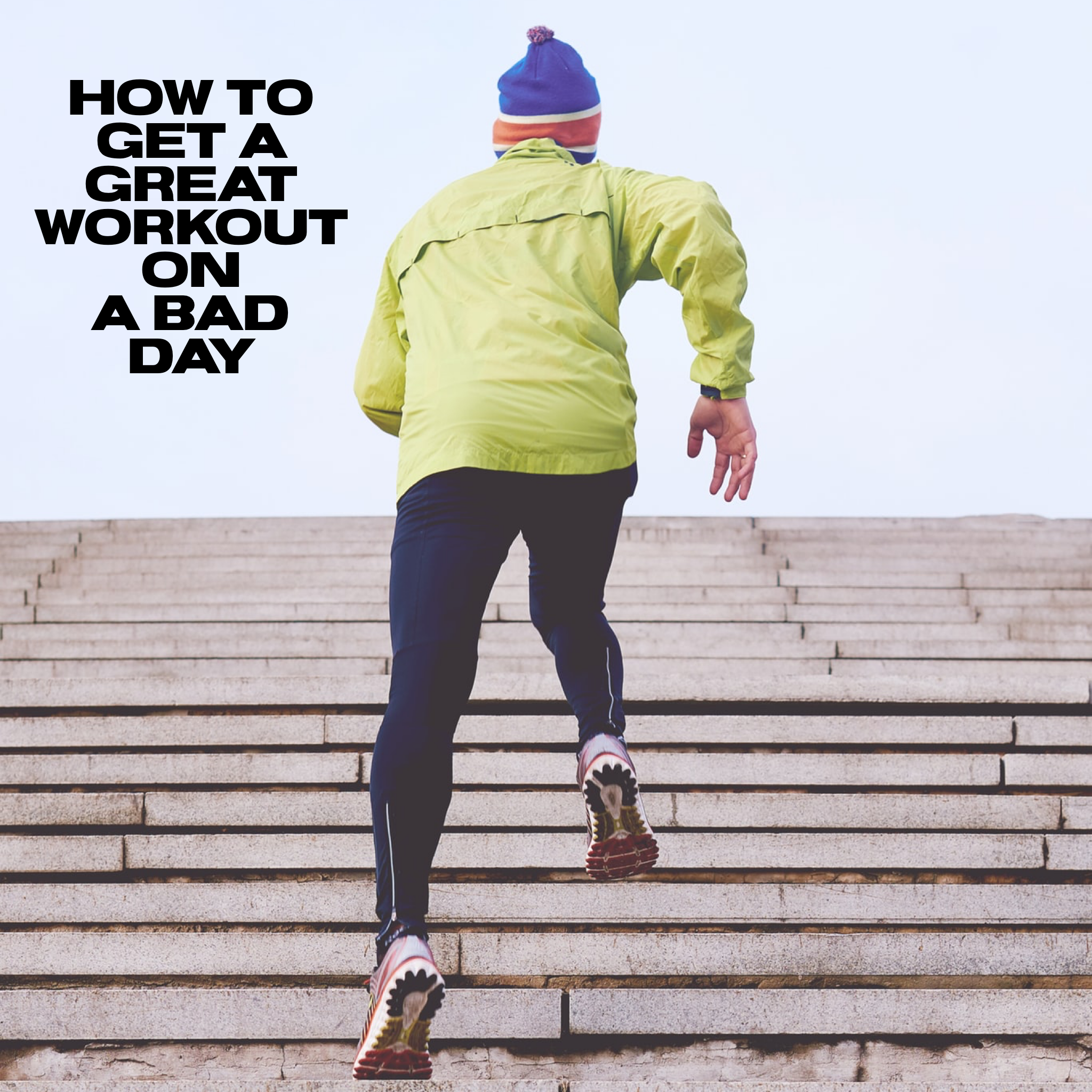 How to Get a Great Workout on a Bad Day