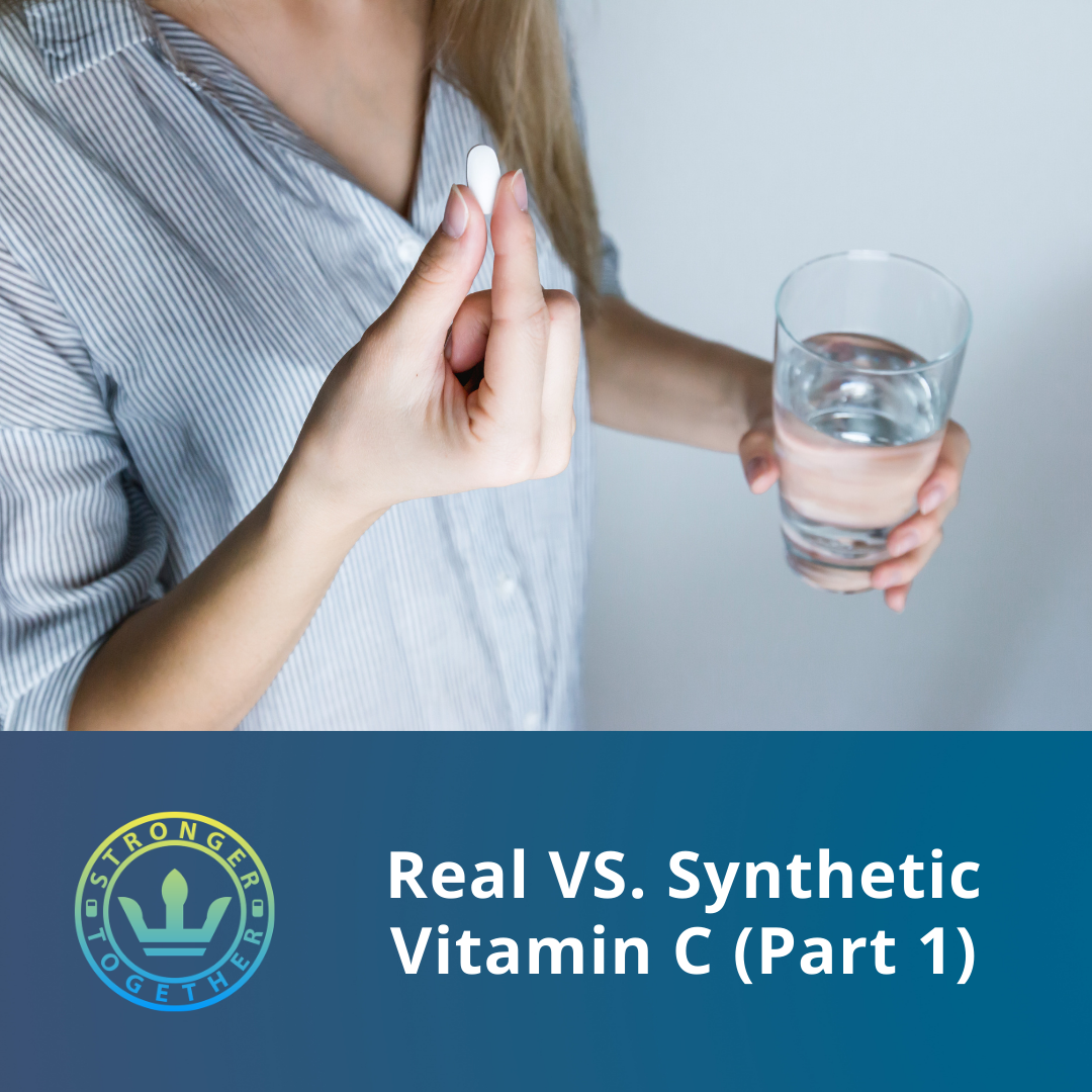 Real vs. Synthetic Vitamin C (Part 1)
