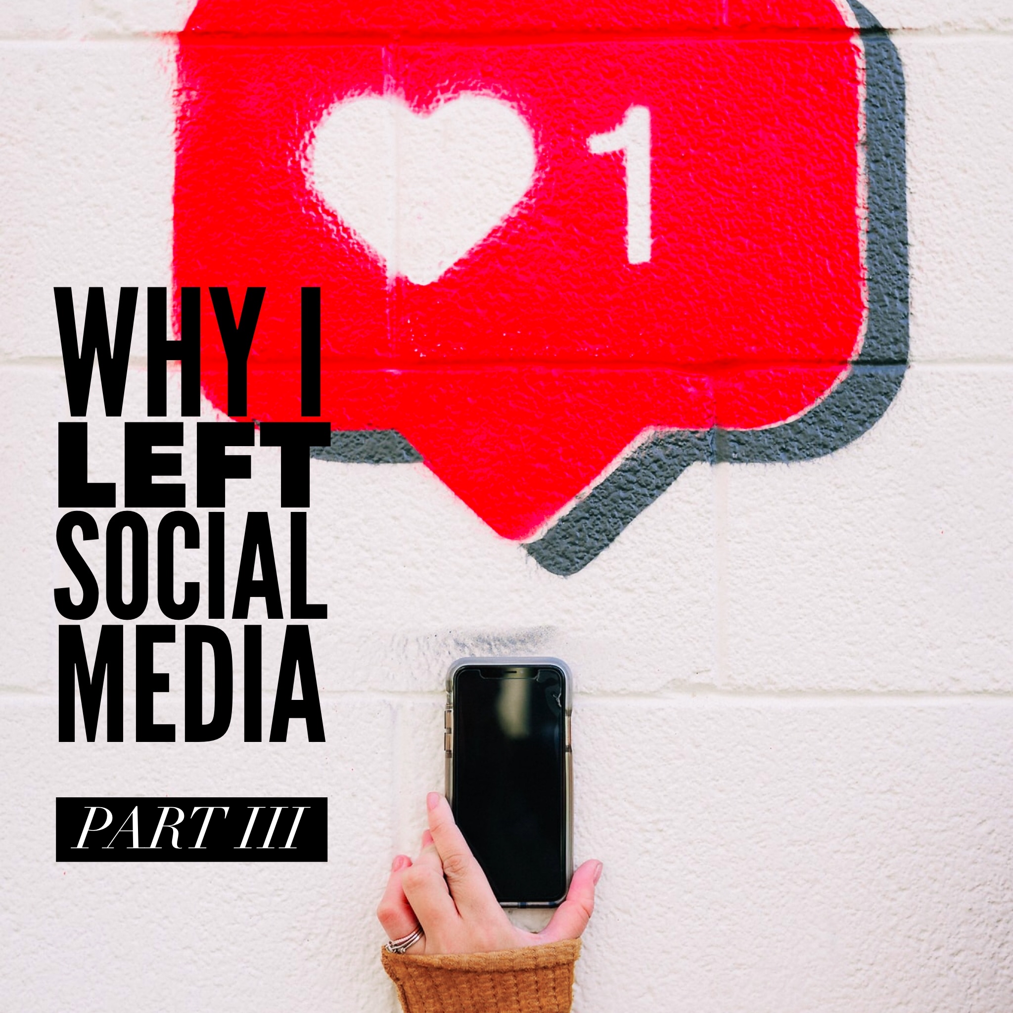 Why I Left Social Media Part III