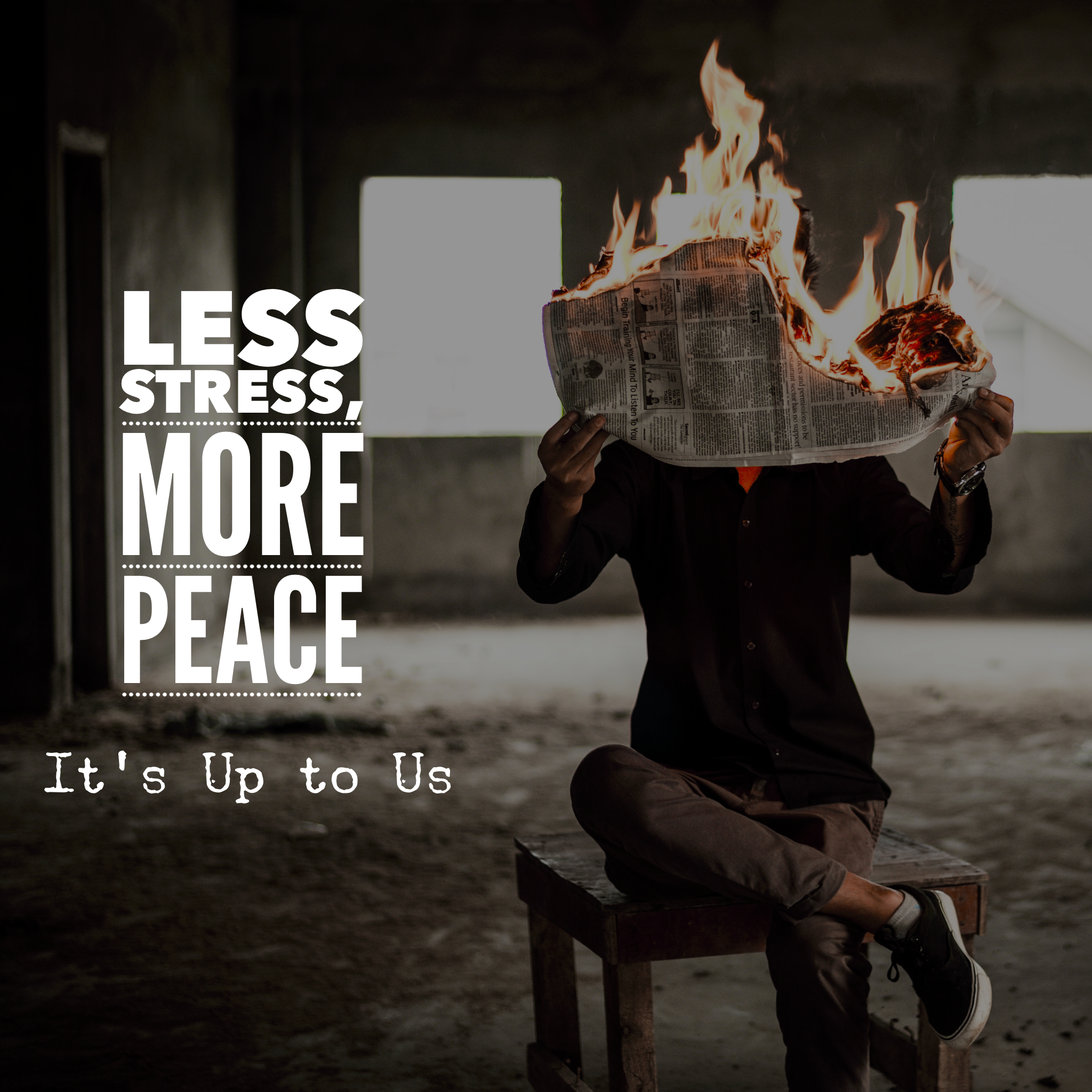 Less Fear, More Peace (It’s Up to Us)