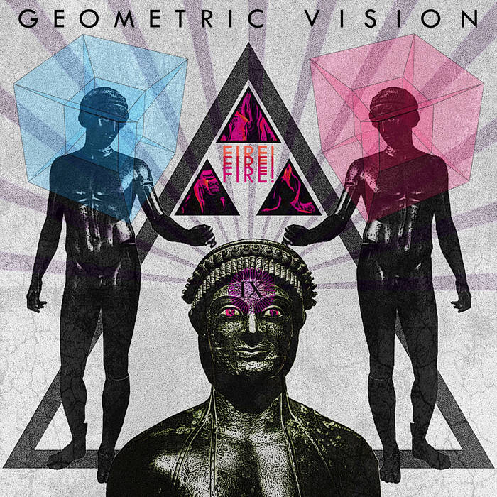 Geometic Vision - Fire! Fire! Fire!