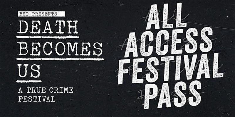Death Becomes Us: True Crime Festival NYC — InvitedNYC