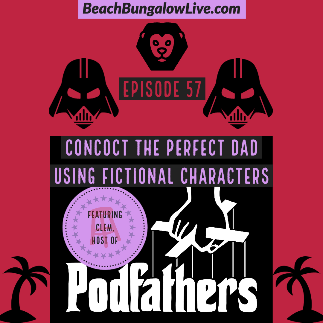 057: Concoct the Perfect Dad Using Fictional Characters