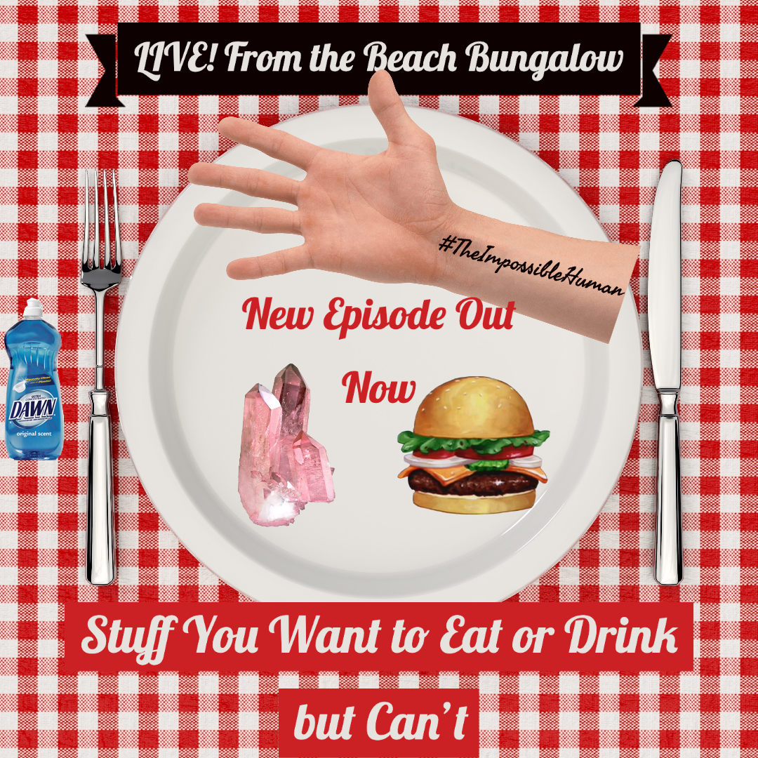 041: Stuff You Want to Eat or Drink but Can't