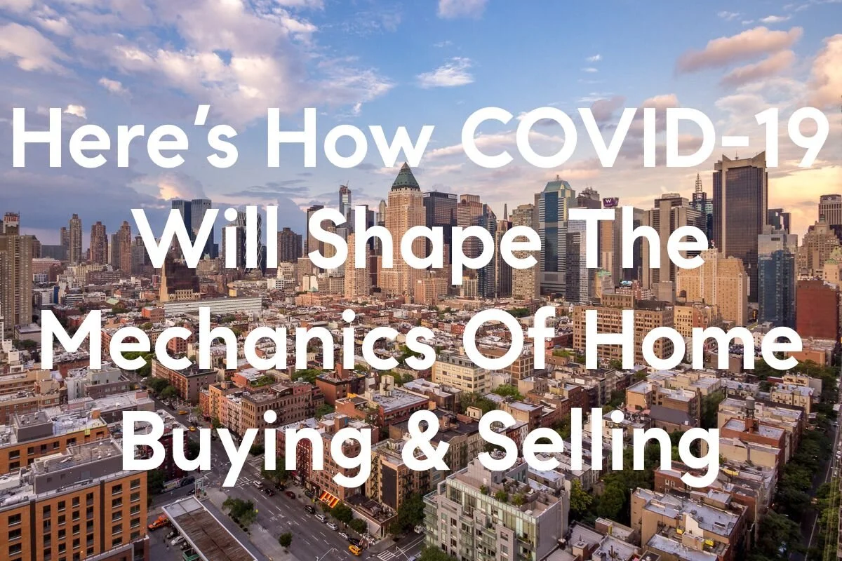Here’s How COVID-19 Will Shape The Mechanics Of Home Buying & Selling