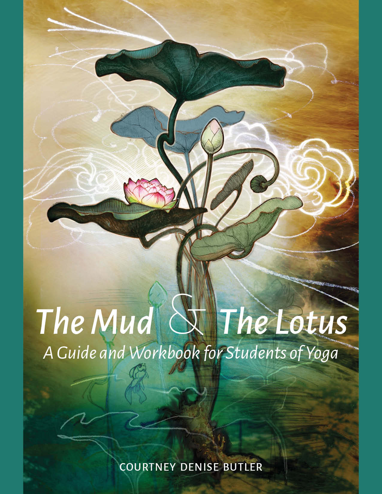 The Mud & The Lotus A Guide and Workbook for Students of