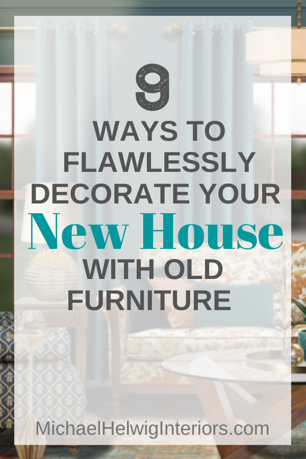 9 Ways to Flawlessly Decorate Your New House with Old Furniture ...