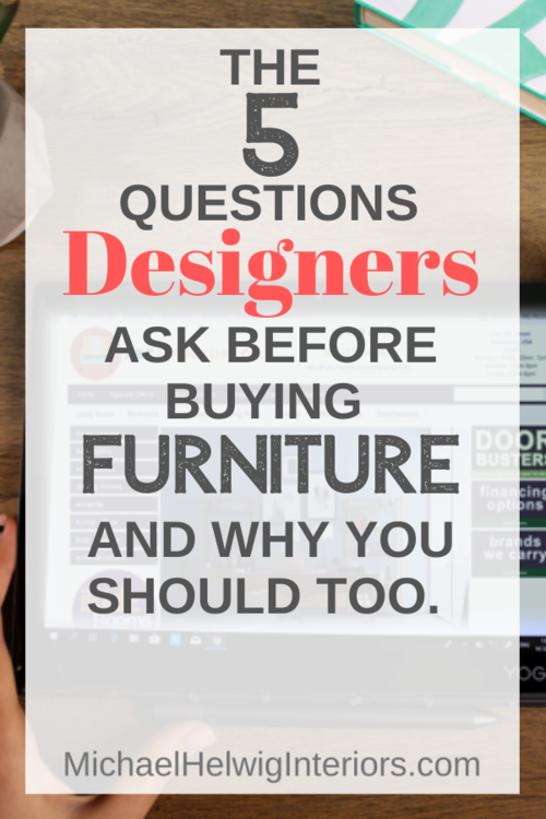 The 5 questions designers ask before buying furniture and why you should  too. — Michael Helwig Interiors