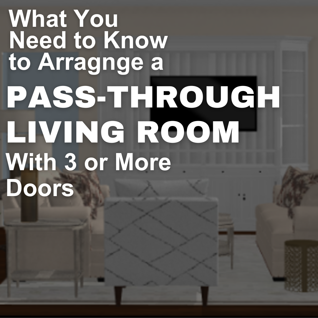 What You Need to Know to Arrange a Pass-Through Living Room with 3 or More Doors.