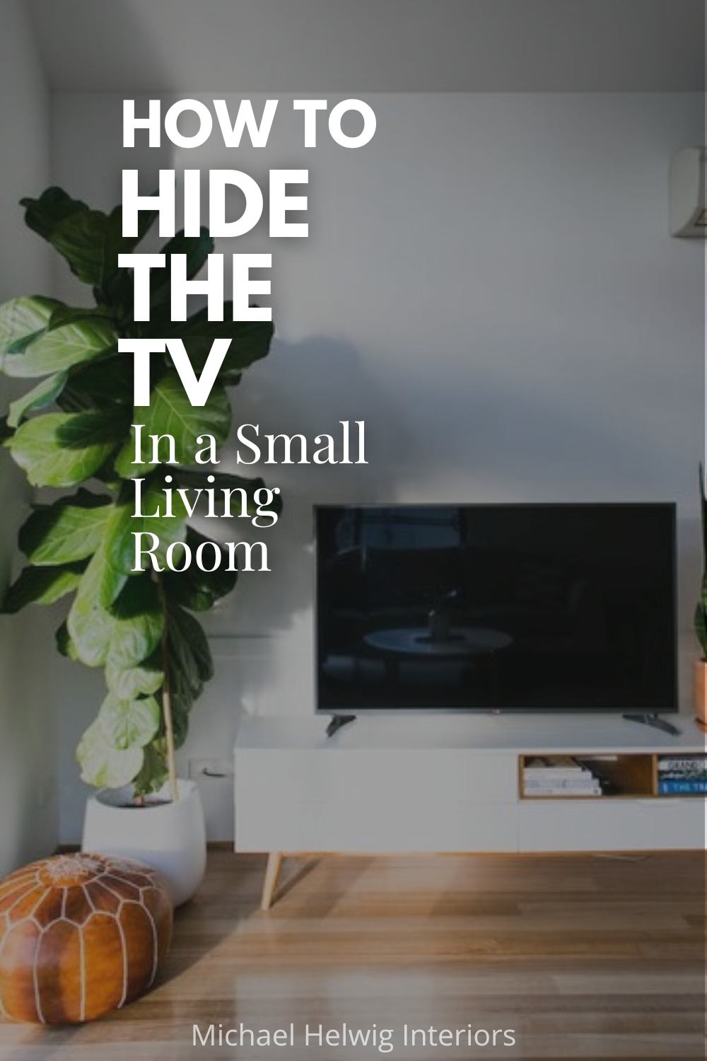 How to Hide the TV in a Small Living Room — Michael Helwig Interiors