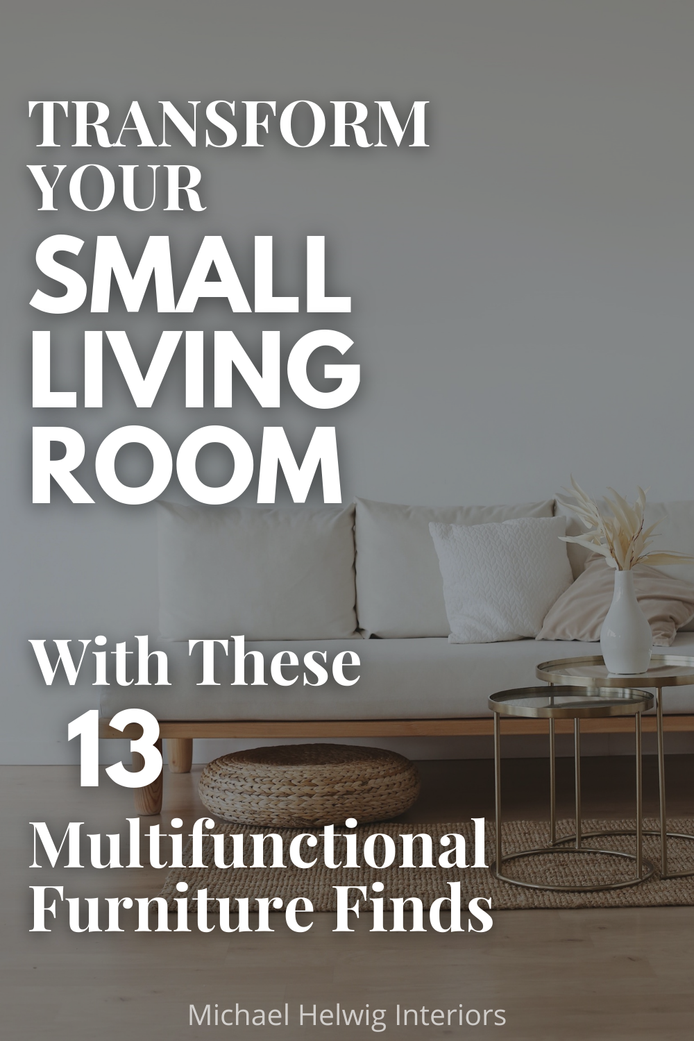 Transform Your Small Living Room with These 13 Multifunctional Furniture Finds — Michael Helwig