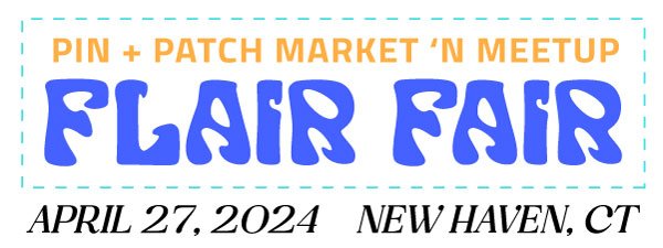 Flair Fair — Pin + Patch Market 'n Meetup
