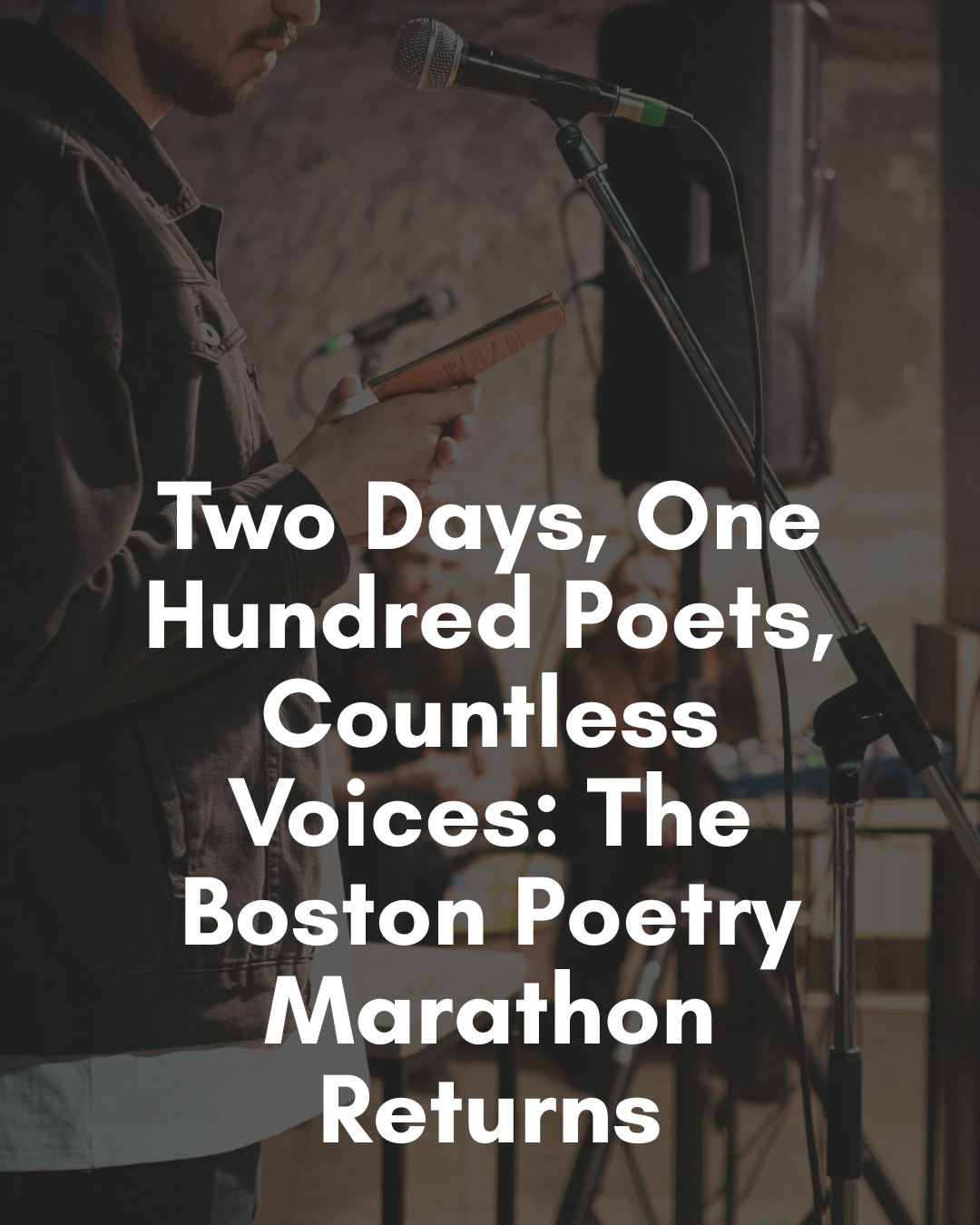 Two Days, One Hundred Poets, Countless Voices: The Boston Poetry Marathon Returns