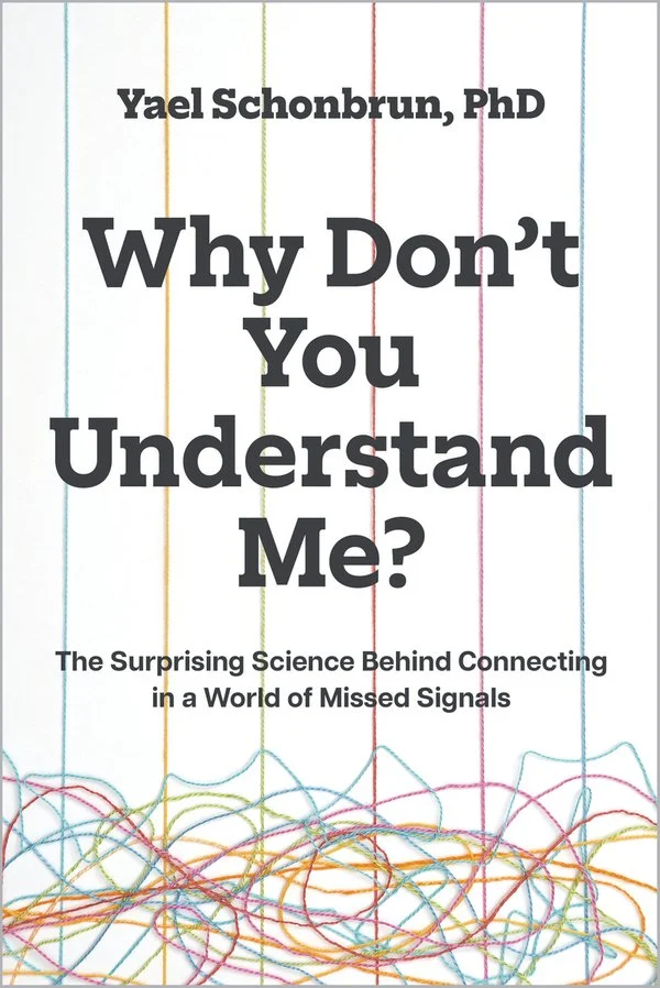 Why Don’t You Understand Me?: The Surprising Science Behind Connecting in a World of Missed Signals