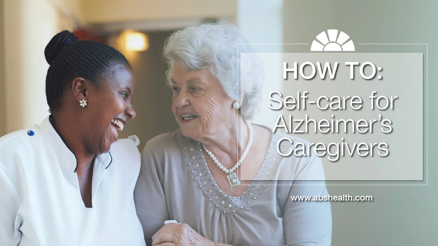 How To: Self-care For Alzheimer’s Caregivers