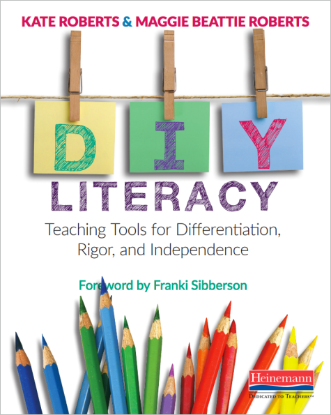 DIY Literacy: Teaching Tools for Differentiation, Rigor, and Independence