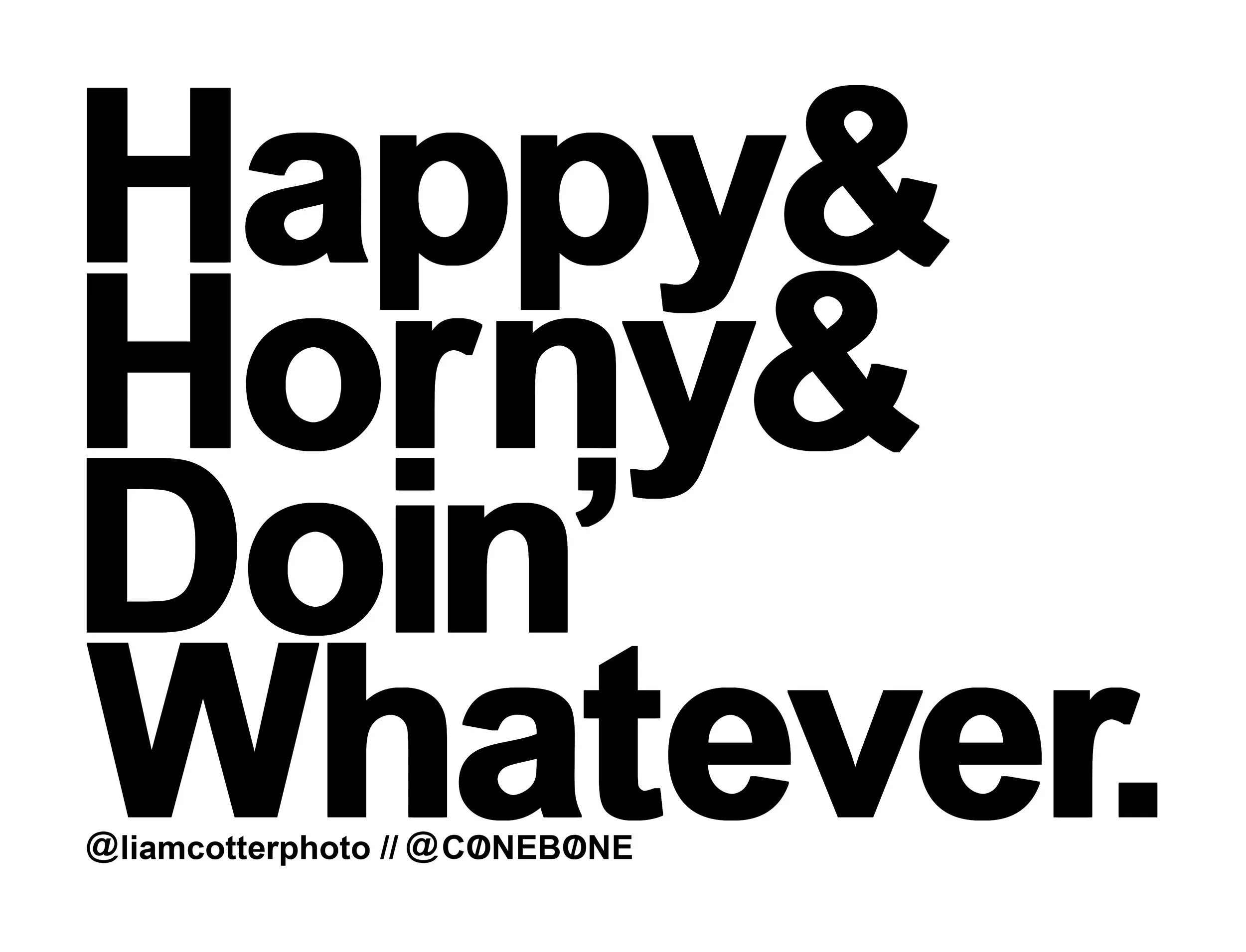 Happy& Horny& Doin' Whatever White.jpg