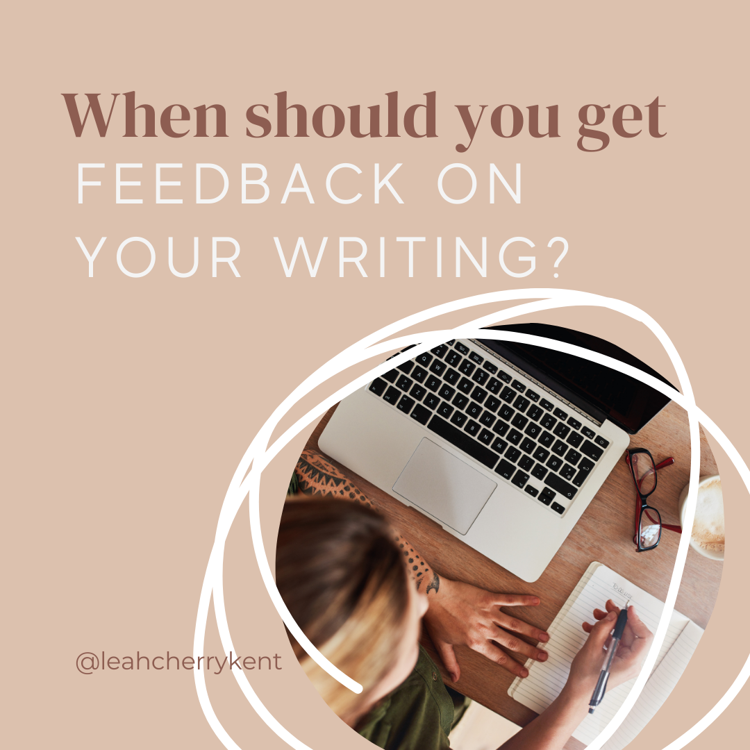When should you get feedback on your writing?
