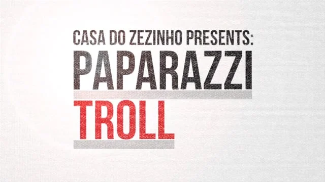 Casa do Zezinho - Paparazzi Troll