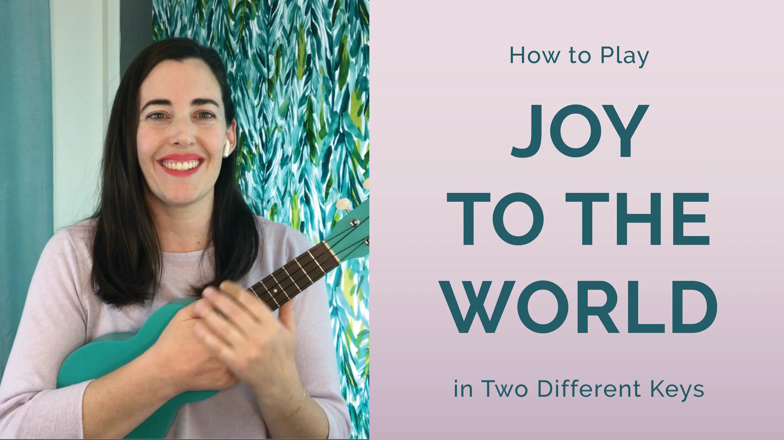 Sing and Strum "Joy to the World" in Two Different Keys