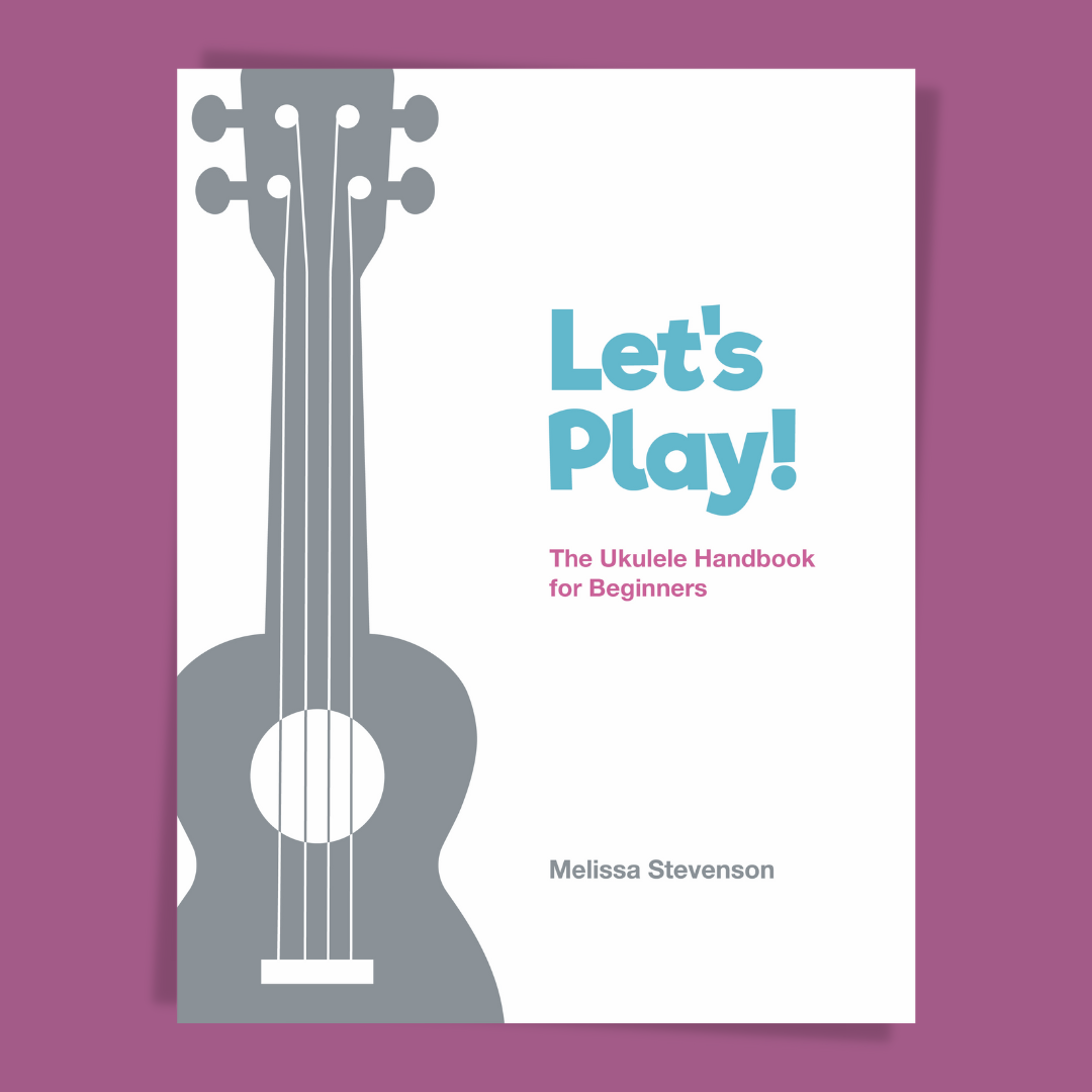 Let's Play! The Ukulele Handbook for Beginners