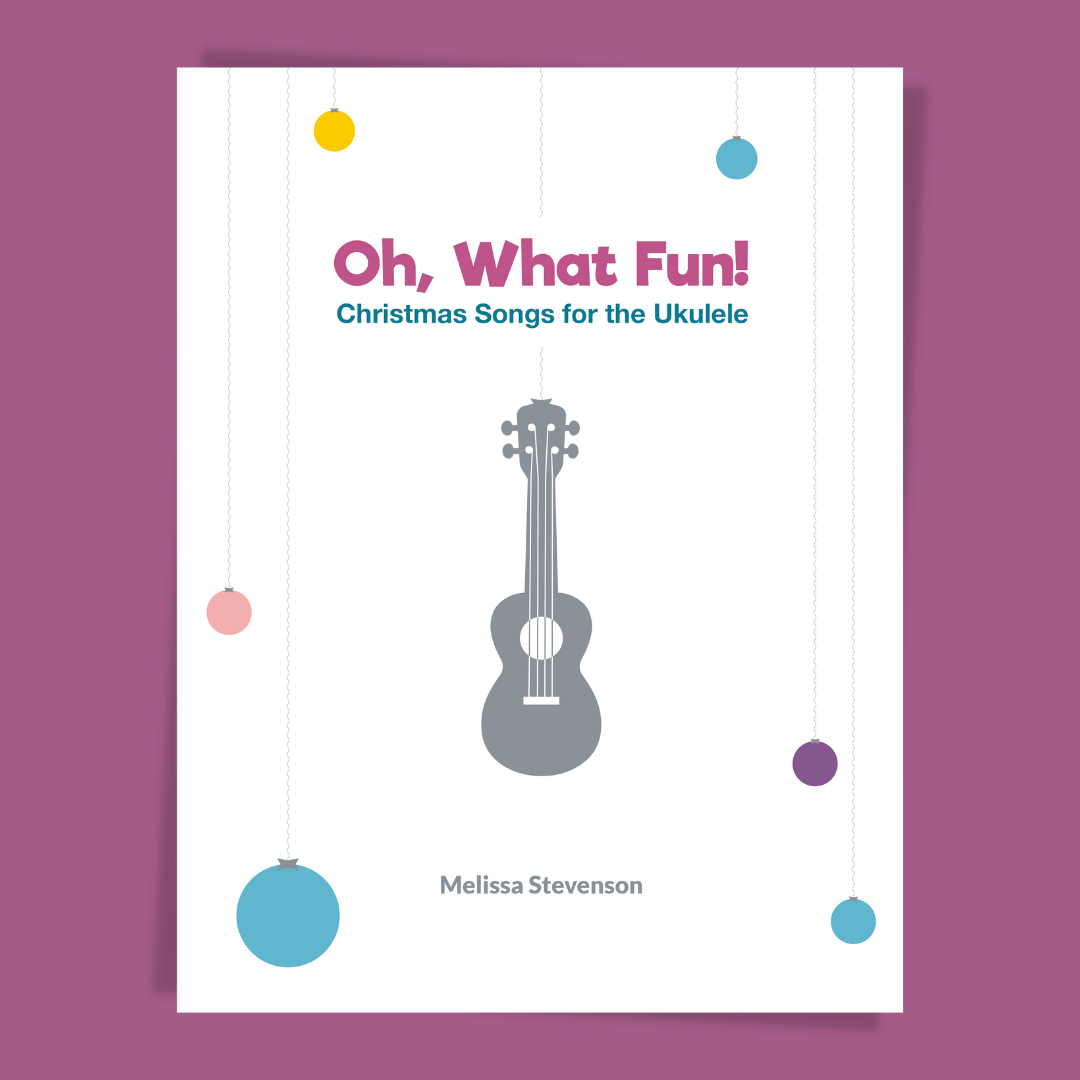 Oh, What Fun! Christmas Songs for the Ukulele