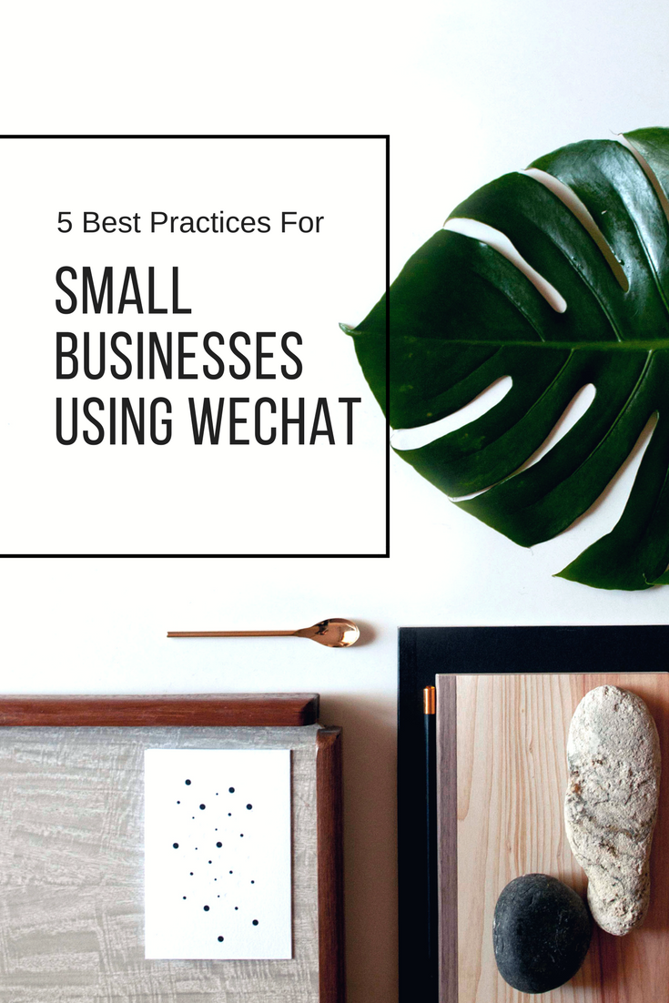 5 Best Practices For Small Businesses Using WeChat