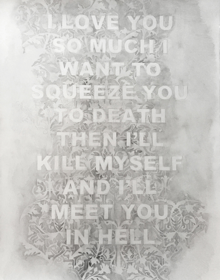 I Love You So Much I Want To Squeeze You To Death Then I’ll Kill Myself And I’ll Meet You In Hell, graphite on paper, 32 x 36 inches, 2015