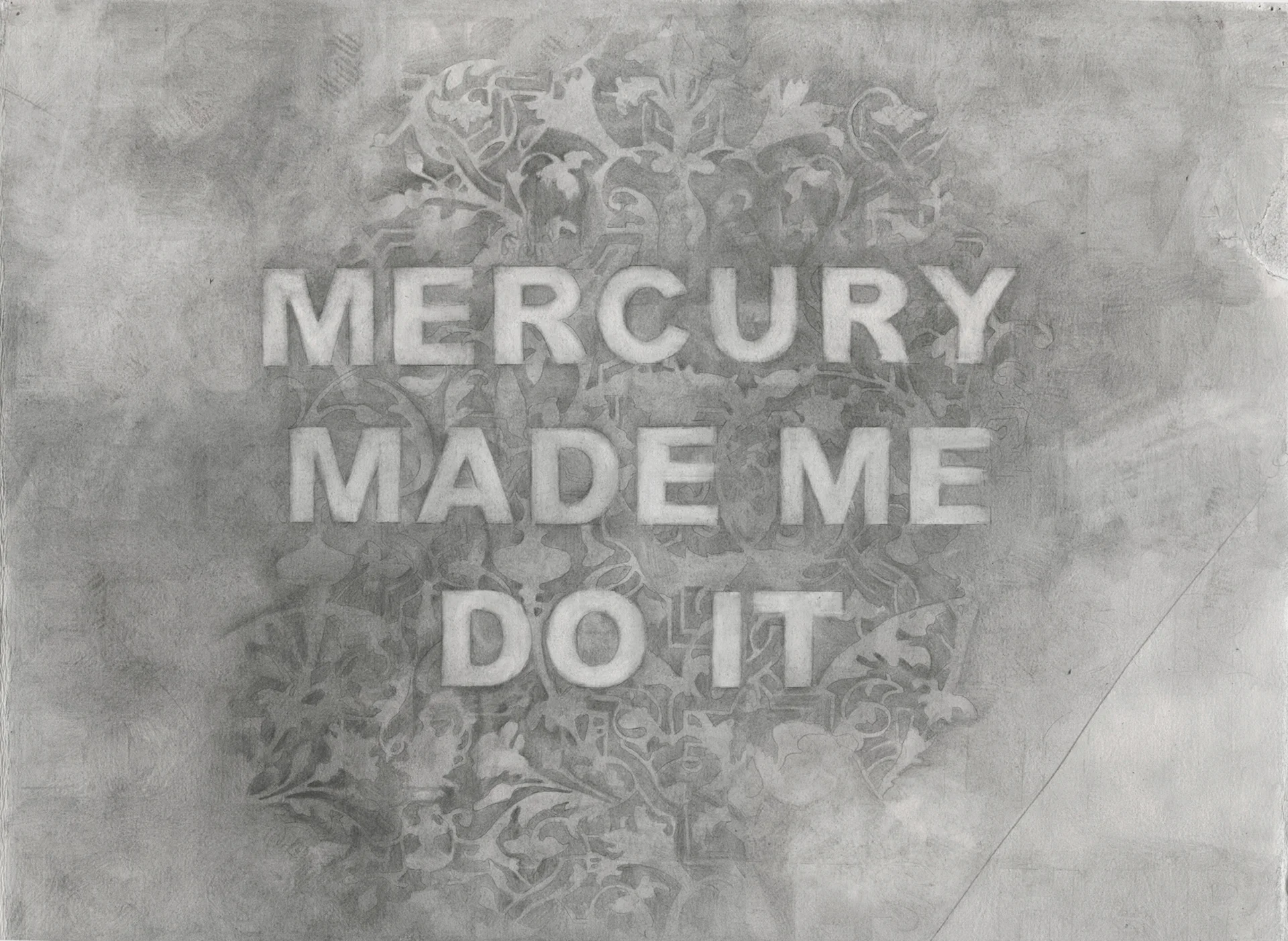 Mercury Made Me Do It, graphite on paper, 15 x 20 inches, 2015