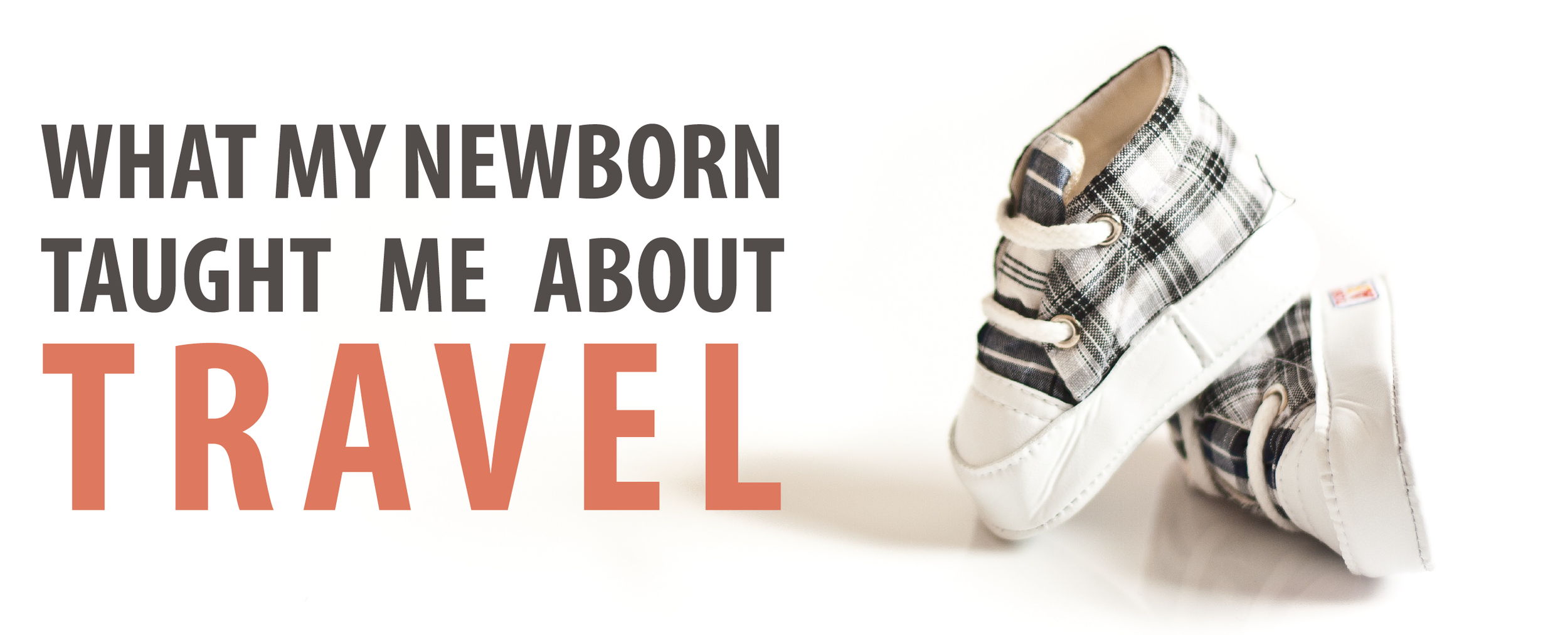 What My Newborn Taught Me About Travel