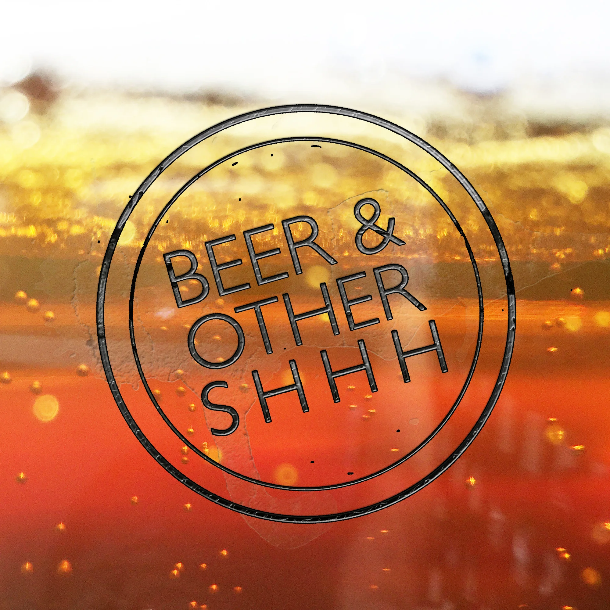 Beer & Other Shhh: The Podcast